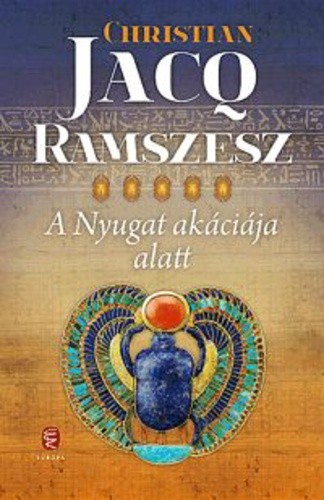 Christian Jacq: A ​Nyugat akáciája alatt