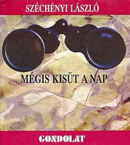 Széchényi László: Mégis kisüt a Nap Jó állapotú szépséghibás sarkain kisebb kopás 