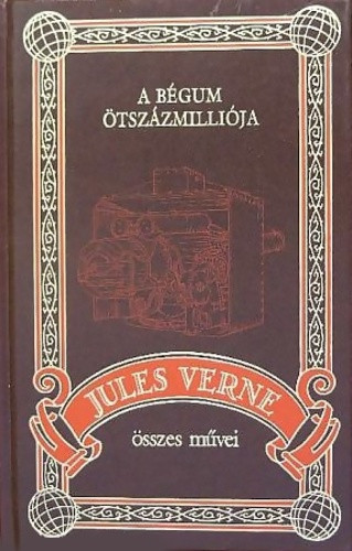 Jules Verne: A bégum ötszáz milliója