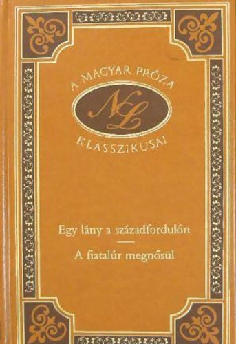 Nagy Lajos: Egy lány a századfordulón / A fiatalúr megnősül