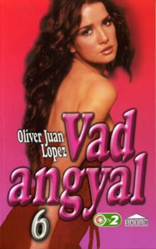 Oliver Juan Lopez: Vad angyal 6.