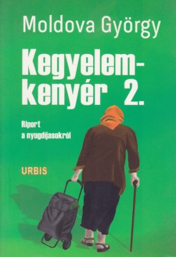 Moldova György - Kegyelemkenyér ​2. -  Riport a nyugdíjasokról