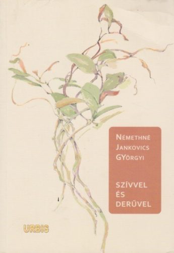 Némethné Jankovics Györgyi - Szívvel ​és derűvel