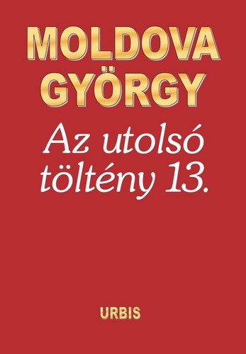 Moldova György: Az ​utolsó töltény 13.