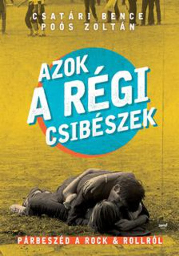 Csatári Bence · Poós Zoltán: Azok a régi csibészek