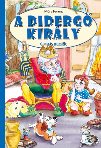 Móra Ferenc: A didergő király és más mesék