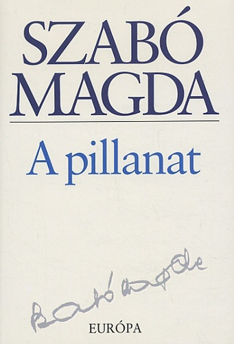 Szabó Magda: A pillanat Jó állapotú Tárolás sérült 