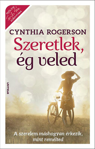 Cynthia Rogerson: Szeretlek, ég veled Jó állapotú szépséghibás