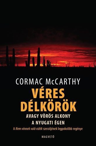 Véres délkörök - Cormac McCarthy -  Antikvár