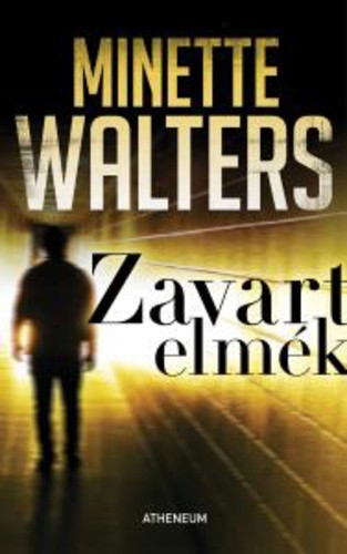 Minette Walters: Zavart elmék Jó állapotú szépséghibás