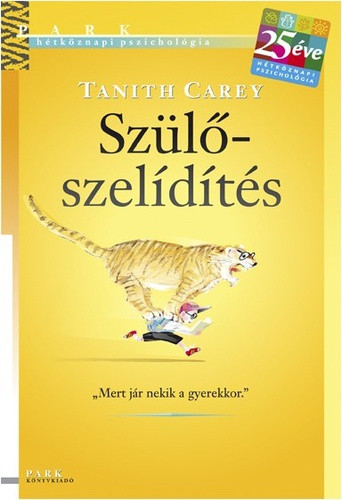 Tanith Carey: Szülőszelídítés