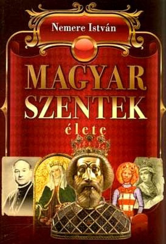 Nemere István: Magyar szentek élete Antikvár