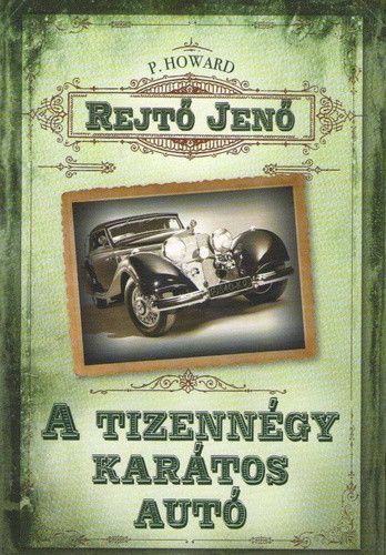 Rejtő Jenő (P. Howard) - A tizennégy karátos autó