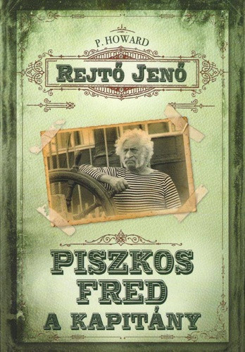 Rejtő Jenő (P. Howard) - Piszkos Fred, a kapitány