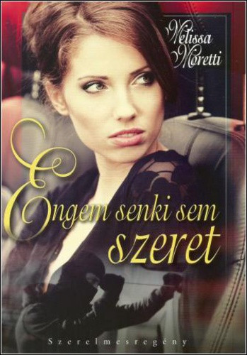 Melissa Moretti: Engem senki sem szeret Antikvár