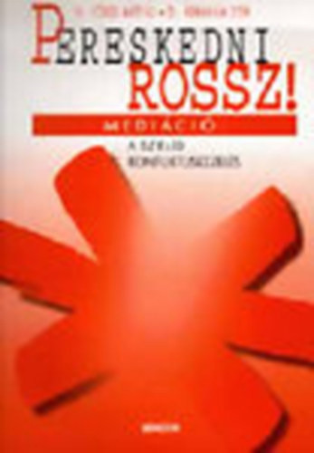 Eörsi Mátyás · Ábrahám Zita: Pereskedni rossz! – Mediáció – a szelíd konfliktuskezelés Jó állapotú Tárolás sérült 