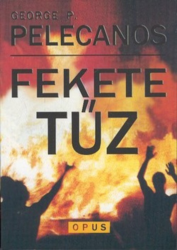 George P. Pelecanos: Fekete ​tűz Jó állapotú szépséghibás