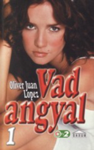 Oliver Juan Lopez: Vad angyal 1.