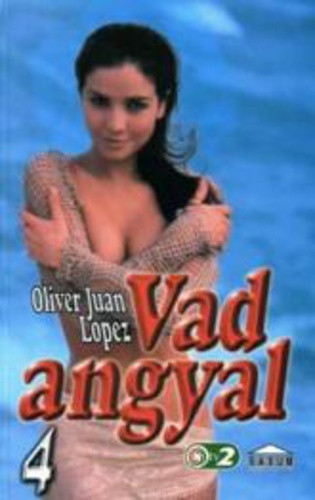 Oliver Juan Lopez: Vad angyal 4.