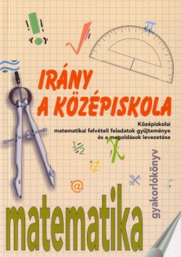 Kassainé Málnási Ágnes (szerk.): Irány a középiskola! – matematika Szépséghibás sárgult lapélek