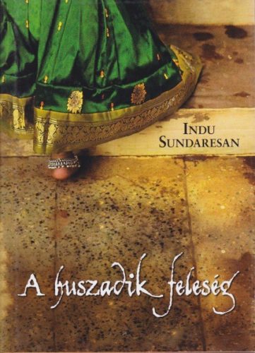 Indu Sundaresan - A ​huszadik feleség Antikvár