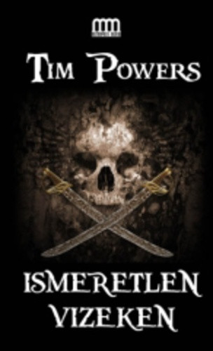 Tim Powers: Ismeretlen vizeken Jó állapotú szépséghibás