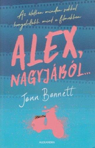 Jenn Bennett - Alex, ​nagyjából…